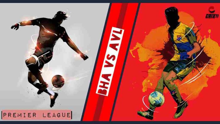 BHA vs AVL Dream11 Fantasy Football Prediction [Free Tips]