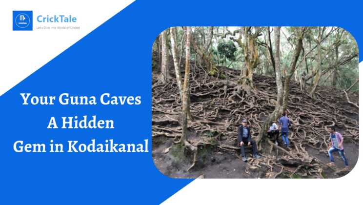 Exploring the Mystical Guna Caves A Hidden Gem in Kodaikanal