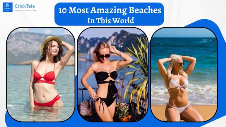 10 Most Amazing Beaches In This World
